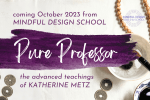 Pure Professor from Mindful Design and Katherine Metz